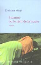 Couverture du livre « Suzanne ou le récit de la honte » de Christina Mirjol aux éditions Mercure De France