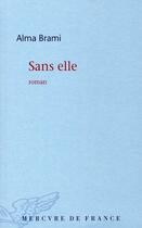 Couverture du livre « Sans elle » de Alma Brami aux éditions Mercure De France