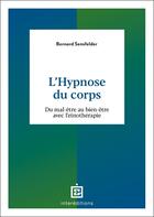 Couverture du livre « L'hypnose du corps : Du mal-être au bien-être avec l'eïnothérapie » de Bernard Sensfelder aux éditions Intereditions