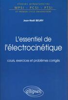 Couverture du livre « L'essentiel de l'electrocinetique » de Jean-Noel Beury aux éditions Ellipses