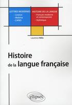 Couverture du livre « Histoire de la langue francaise - l, m, capes lettres modernes » de Laurence Helix aux éditions Ellipses