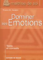 Couverture du livre « Dominer ses emotions » de Thierry M. Carabin aux éditions De Vecchi