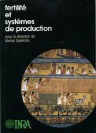 Couverture du livre « Fertilité et systèmes de production » de Michel Sebillotte aux éditions Quae