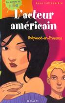 Couverture du livre « Acteur Americain, Hollywood-En-Provence (L') » de Laflaquiere-A aux éditions Milan