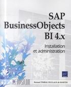 Couverture du livre « SAP businessObjects BI4.x ; installation et administration » de Bernard Timbal Duclaux De Martin et Ducla aux éditions Eni