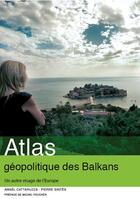Couverture du livre « Atlas géopolitique des Balkans » de Pierre Sintes et Ama Cattaruzza aux éditions Autrement