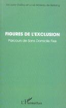 Couverture du livre « Figures de l'exclusion : Parcours de Sans-Domicile Fixe » de Louis Moreau De Bellaing et Jacques Guillou aux éditions L'harmattan