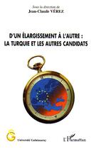 Couverture du livre « D'un elargissement a l'autre : la turquie et les autres candidats » de Jean-Claude Verez aux éditions L'harmattan