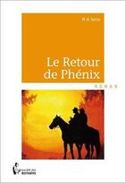 Couverture du livre « Le retour de Phénix » de M.A. Serra aux éditions Societe Des Ecrivains