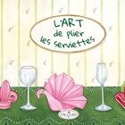 Couverture du livre « Mes recettes ; l'art de plier les serviettes » de  aux éditions Piccolia