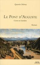 Couverture du livre « Le pont d'Auguste ; Corot en lumière » de Quentin Debray aux éditions Alphee.jean-paul Bertrand