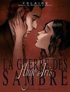 Couverture du livre « La guerre des Sambre - Hugo et Iris : coffret Intégrale Tomes 1 à 3 » de Yslaire et Jean Bastide et Vincent Mezil aux éditions Glenat