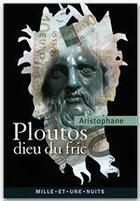 Couverture du livre « Ploutos, dieu du fric » de Aristophane aux éditions Fayard/mille Et Une Nuits