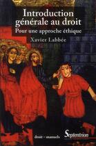 Couverture du livre « Introduction générale au droit ; pour une approche éthique » de Xavier Labbee aux éditions Pu Du Septentrion