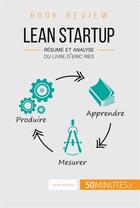 Couverture du livre « Lean startup ; résumé et analyse du livre d'Eric Ries » de Xavier Xhoffray aux éditions 50minutes.fr