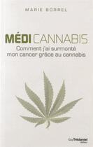 Couverture du livre « Comment j'ai surmonté mon cancer grâce au cannabis » de Marie Borrel aux éditions Guy Trédaniel