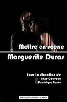 Couverture du livre « Mettre en scène Marguerite Duras » de Anne Cousseau aux éditions Pu De Nancy