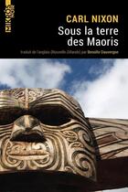 Couverture du livre « Sous la terre des Maoris » de Carl Nixon aux éditions Editions De L'aube