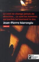 Couverture du livre « Le vent ne change jamais de direction... ce sont les hommes qui parfois lui tournent le dos » de Jean-Pierre Marongiu aux éditions Les Nouveaux Auteurs