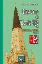 Couverture du livre « Histoire de l'île de Ré ; l'insula rhea Tome 2 » de Dr. Kemmerer aux éditions Editions Des Regionalismes