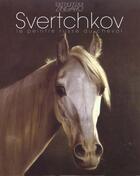 Couverture du livre « Svertchoff Le Peintre Russe Du Cheval » de Nikolai Egorovitch aux éditions Favre
