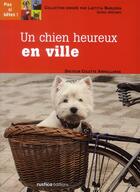 Couverture du livre « Un chien heureux en ville » de Colette Arpaillange aux éditions Rustica