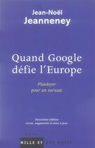 Couverture du livre « Quand google défie l'europe ; plaidoyer pour un sursaut » de Jean-Noel Jeanneney aux éditions Mille Et Une Nuits