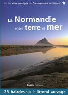 Couverture du livre « La Normandie entre terre et mer » de Chantal Aubry aux éditions Dakota