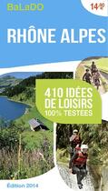 Couverture du livre « GUIDE BALADO ; Rhône Alpes ; 410 idées de loisirs 100% testées ; édition 2014 » de  aux éditions Mondeos