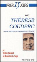 Couverture du livre « Prier 15 jours avec... : Thérèse Couderc, fondatrice de Notre-Dame du Cénacle » de Helene Caumeil et Chantal De La Forge aux éditions Nouvelle Cite