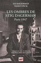 Couverture du livre « Les ombres de Stig Dagerman, Paris 1947 » de Lo Dagerman et Nancy Pick aux éditions Maurice Nadeau