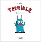 Couverture du livre « Je suis terrible » de Elise Gravel aux éditions Alice