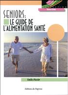 Couverture du livre « Seniors le guide de l alimentation sante » de Mazier Emilie aux éditions Papyrus