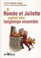 Couverture du livre « Si Roméo et Juliette avaient vécu longtemps ensemble » de Cesar Lusso aux éditions Jouvence