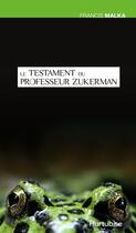 Couverture du livre « Le testament du professeur zukerman » de Francis Malka aux éditions Editions Hurtubise