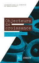 Couverture du livre « Objecteurs de croissance ; sortir de l'impasse : la décroissance » de Serge Mongeau aux éditions Ecosociete