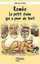 Couverture du livre « Roméo - Le petit chien qui a peur de tout » de Andree Thibeault aux éditions Editio