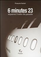 Couverture du livre « 6 minutes 23 secondes séparent l'enfer du paradis » de Francois Suchel aux éditions Paulsen