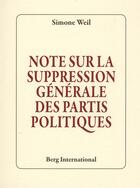 Couverture du livre « Note sur la suppression generale des partis politiques » de Simone Weil aux éditions Berg International