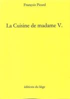 Couverture du livre « La cuisine de madame V. » de Francois Picard aux éditions Editions Du Liege