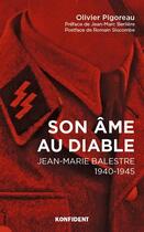 Couverture du livre « Son âme au diable ; Jean-Marie Balestre 1940-1945 » de Olivier Pigoreau aux éditions Konfident