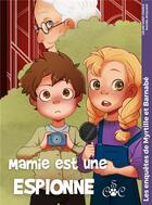 Couverture du livre « Les enquêtes de Myrtille et Barnabé : Mamie est une espionne » de Celine Saint-Charle et Rachel Mcquade aux éditions Csc