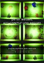 Couverture du livre « Enzyklopadie der medien. band 1 architektur und medien /allemand » de Weibel aux éditions Hatje Cantz