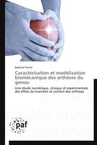 Couverture du livre « Caracterisation et modelisation biomecanique des ortheses du genou - une etude numerique, clinique e » de Pierrat Baptiste aux éditions Presses Academiques Francophones