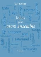 Couverture du livre « Idées pour vivre ensemble » de Guy Richit aux éditions Baudelaire