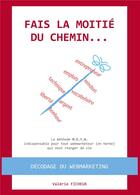 Couverture du livre « Fais la moitié du chemin... la méthode M.E.T.A. pour tout webmarketeur (en herbe) qui veut changer » de Valerie Ficheux aux éditions Bookelis