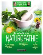 Couverture du livre « Je m'initie à la naturopathie » de Vanessa Lopez et Stephane Tetart aux éditions Leduc