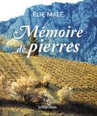 Couverture du livre « Mémoire de pierres » de Elie Male aux éditions Presses Litteraires