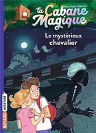 Couverture du livre « La cabane magique Tome 2 : le mystérieux chevalier » de Mary Pope Osborne aux éditions Bayard Jeunesse