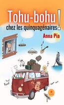 Couverture du livre « Tohu-bohu : chez les quinquagénaires ! » de Anna Pia aux éditions Le Lys Bleu